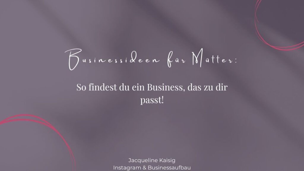 Businessideen für Mamas Ideen Selbstständigkeit
