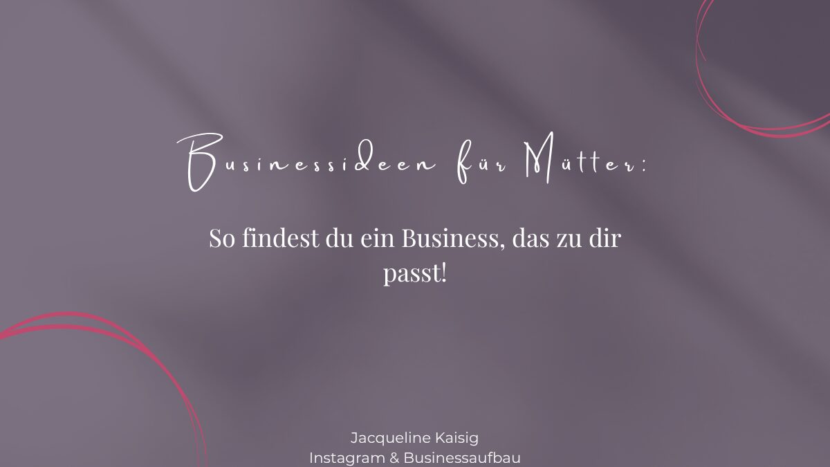 Businessideen für Mamas Ideen Selbstständigkeit